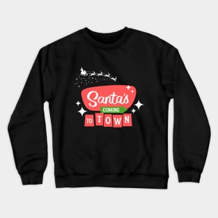 Santa Clause is coming to the town Crewneck Sweatshirt